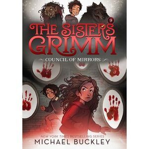 The Council of Mirrors (the Sisters Grimm #9): Volume 9 -- Michael Buckley